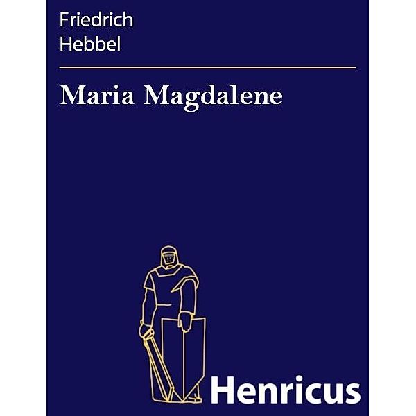 Maria Magdalene, Friedrich Hebbel