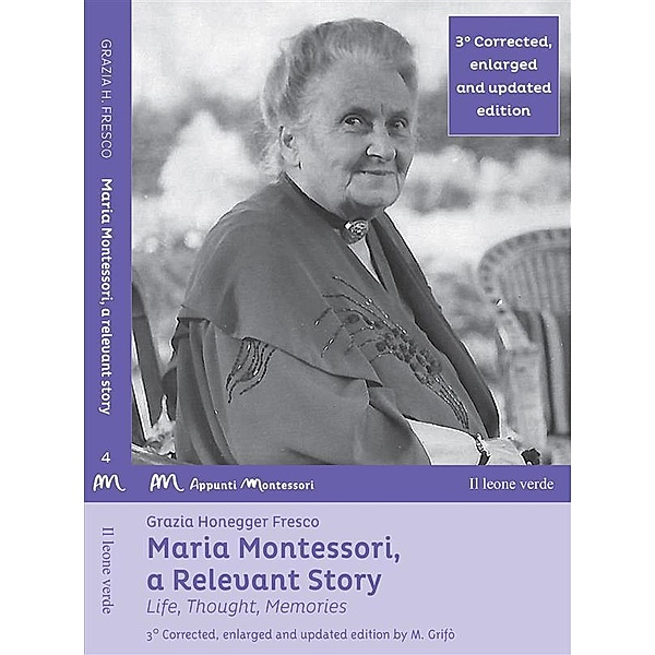 Maria Montessori, a Relevant Story / Appunti Montessori Bd.4, Grazia Honegger Fresco