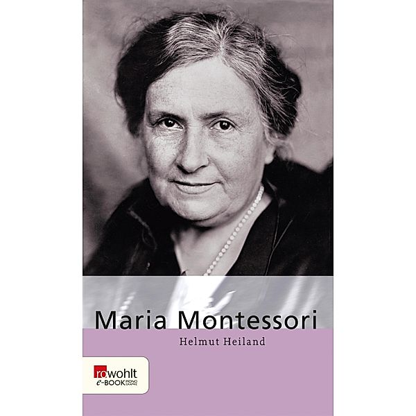 Maria Montessori / E-Book Monographie (Rowohlt), Helmut Heiland