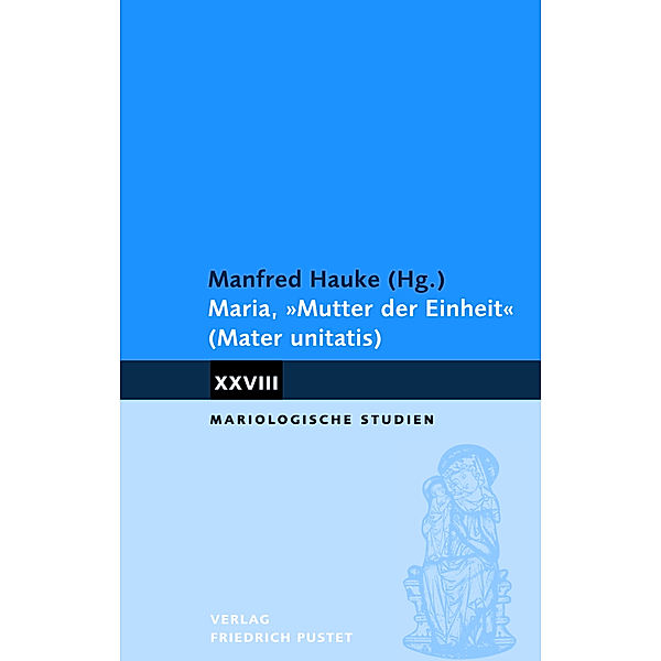 Maria, Mutter der Einheit (Mater unitatis), Manfred Hauke