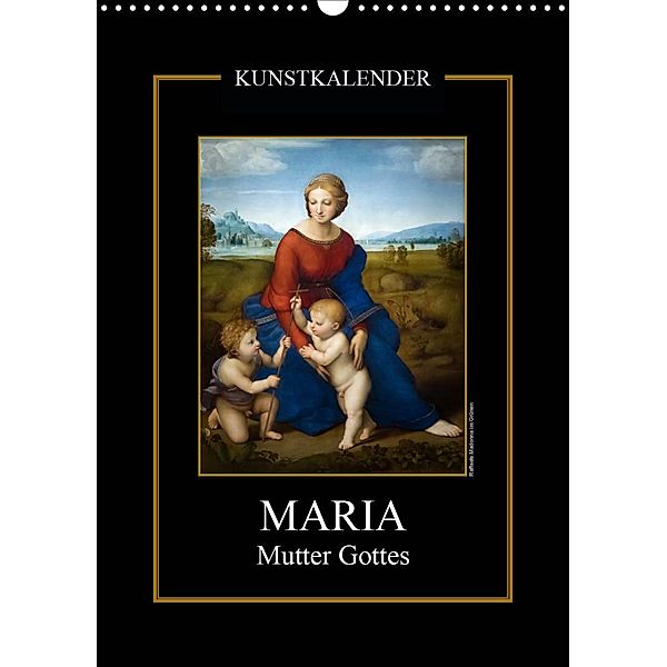 Maria - Mutter Gottes (Wandkalender 2021 DIN A3 hoch), Alexander Bartek