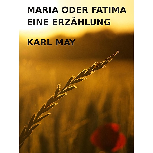 Maria oder Fatima, Karl May