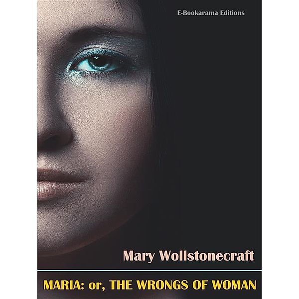 Maria: or, The Wrongs of Woman, Mary Wollstonecraft