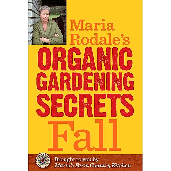 Maria Rodale's Organic Gardening Secrets: Fall, Maria Rodale