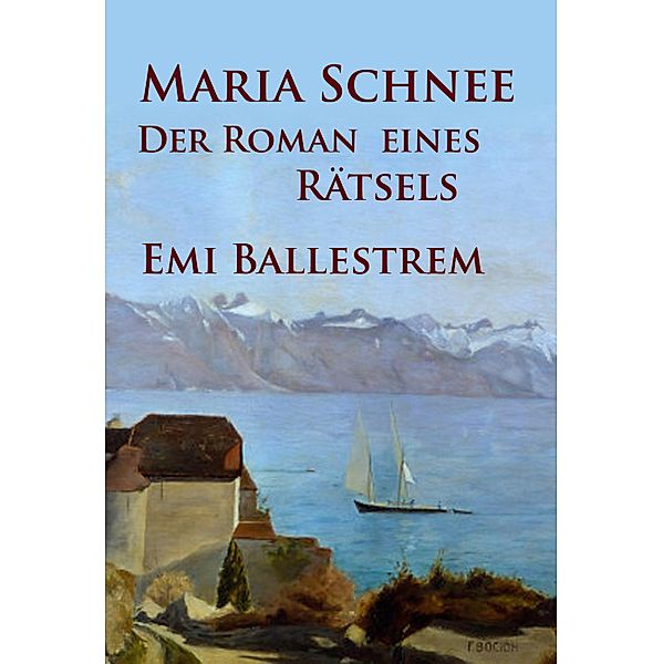 Maria Schnee - Der Roman eines Rätsels, Emi Ballestrem