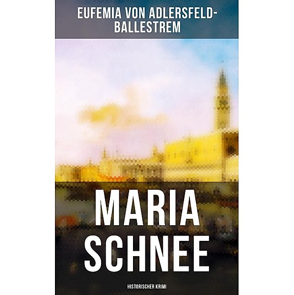 Maria Schnee (Historischer Krimi), Eufemia von Adlersfeld-Ballestrem