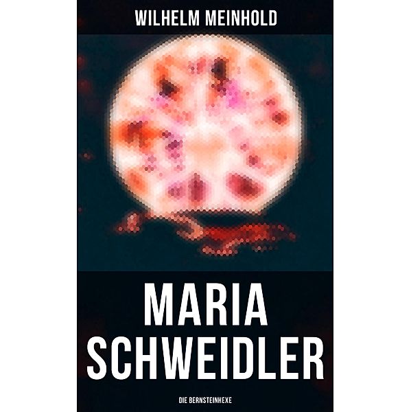 Maria Schweidler: Die Bernsteinhexe, Wilhelm Meinhold