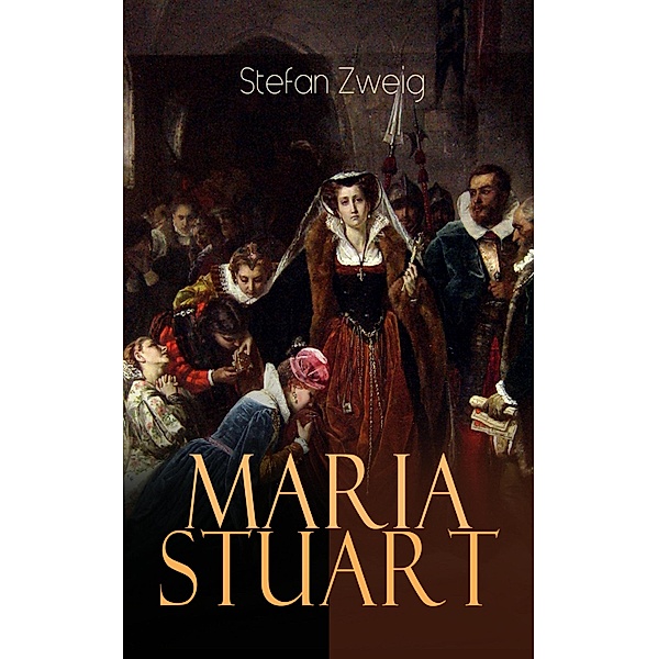 Maria Stuart, Stefan Zweig