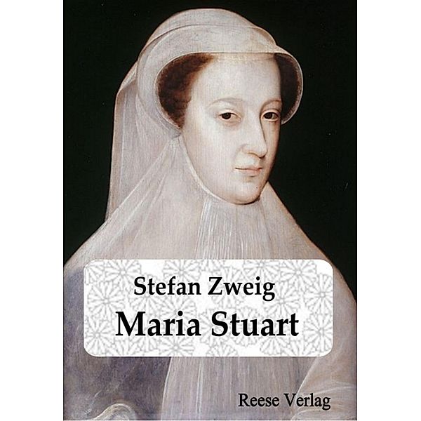 Maria Stuart, Stefan Zweig