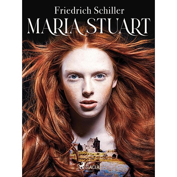 Maria Stuart, Friedrich Schiller