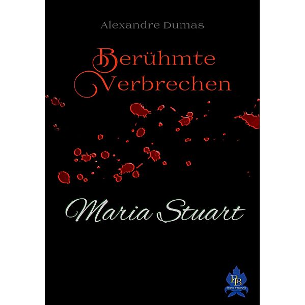 Maria Stuart / Alexandre-Dumas-Reihe, Alexandre Dumas
