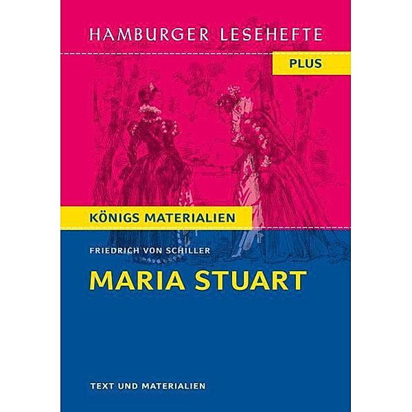 Maria Stuart. Hamburger Leseheft plus Königs Materialien, Friedrich von Schiller