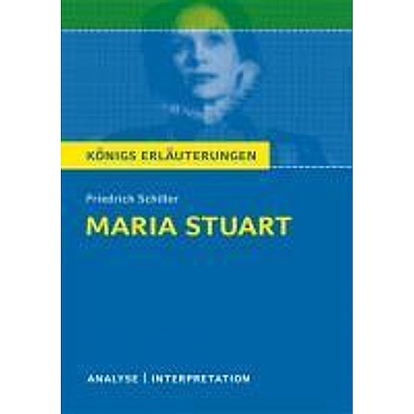 Maria Stuart. / Königs Erläuterungen Bd.5, Friedrich Schiller, Volker Krischel