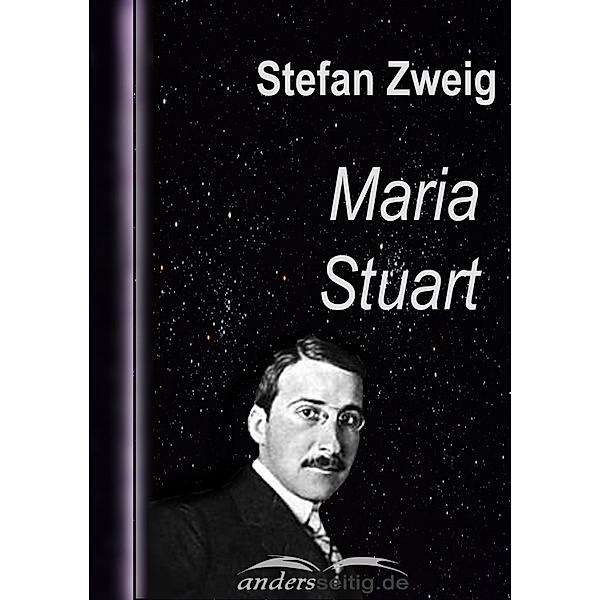 Maria Stuart / Stefan-Zweig-Reihe, Stefan Zweig