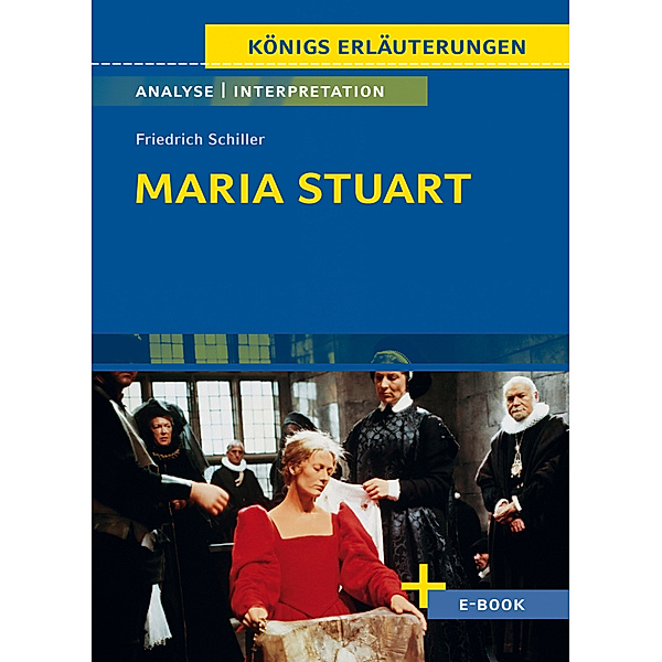Maria Stuart von Friedrich Schiller - Textanalyse und Interpretation, Friedrich Schiller
