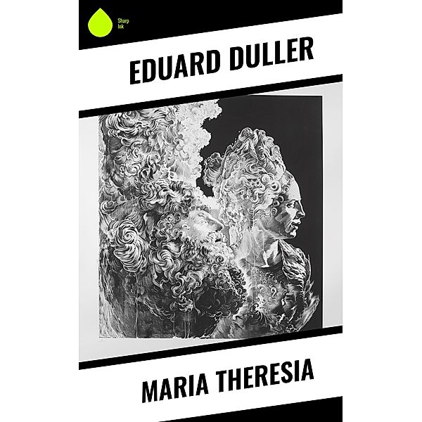 Maria Theresia, Eduard Duller
