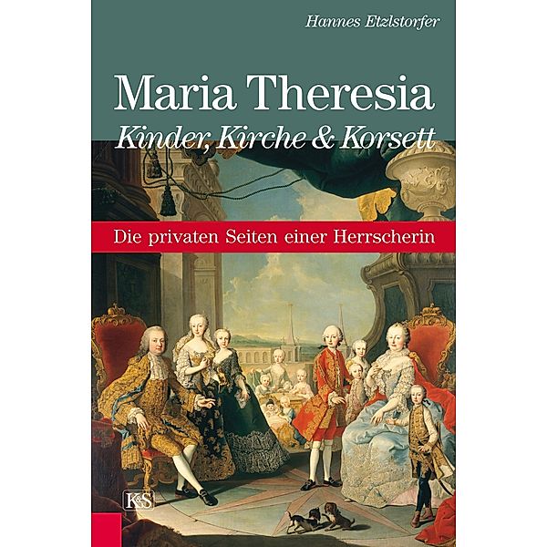 Maria Theresia - Kinder, Kirche und Korsett, Hannes Etzlstorfer