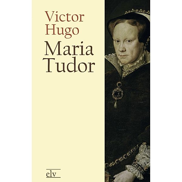 Maria Tudor, Victor Hugo