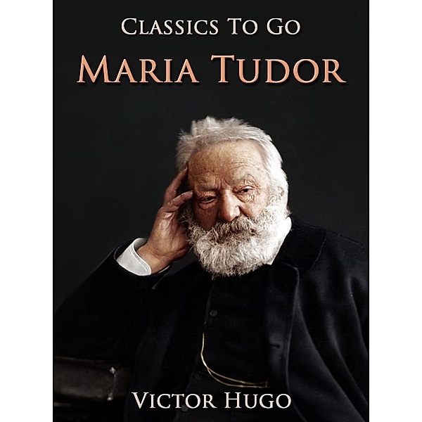 Maria Tudor, Victor Hugo