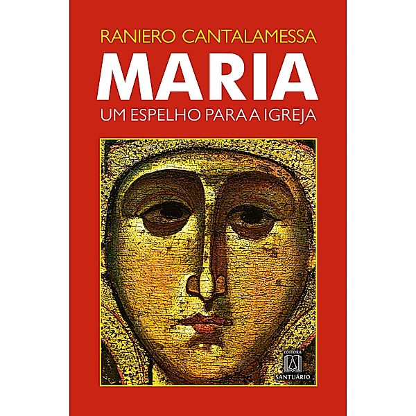 Maria, um espelho para a Igreja, Raniero Cantalamessa
