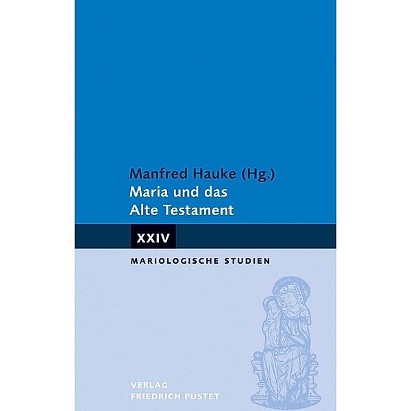 Maria und das Alte Testament / Mariologische Studien Bd.24