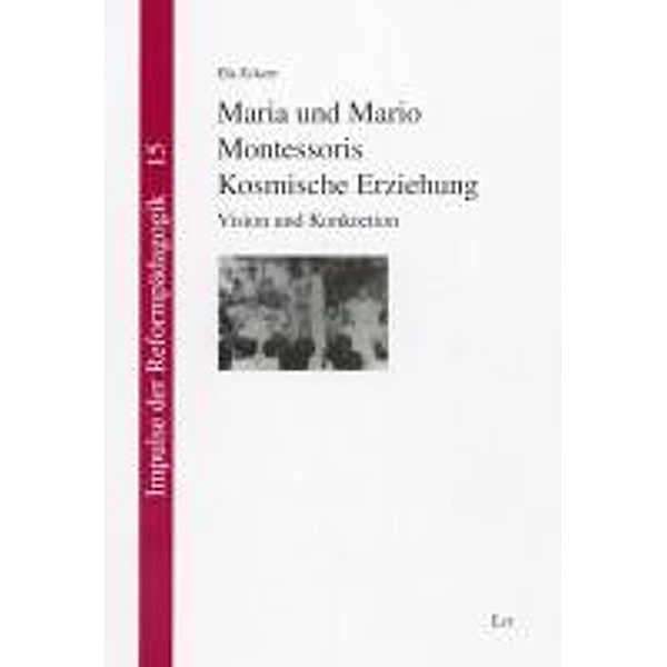 Maria und Mario Montessoris Kosmische Erziehung, Ela Eckert