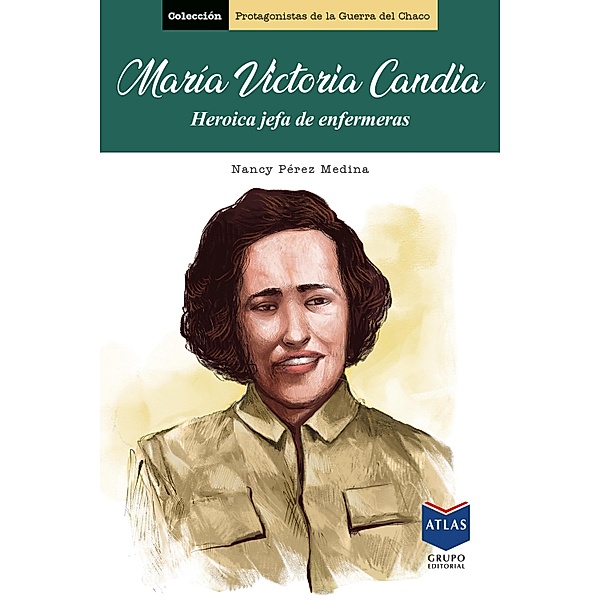María Victoria Candia / Protagonistas de la Guerra del Chaco Bd.4, Nancy Medina Pérez