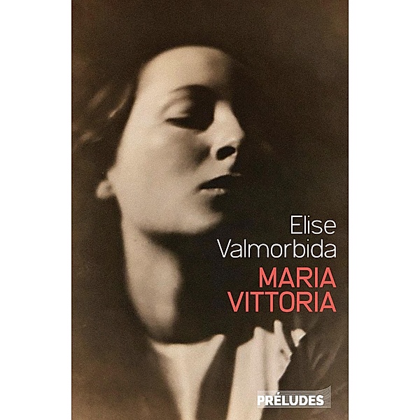 Maria Vittoria / Préludes Littérature, Elise Valmorbida