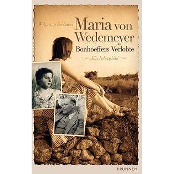 Maria von Wedemeyer - Bonhoeffers Verlobte, Wolfgang Seehaber