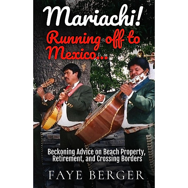 Mariachi! Running Off to Mexico, Faye Berger