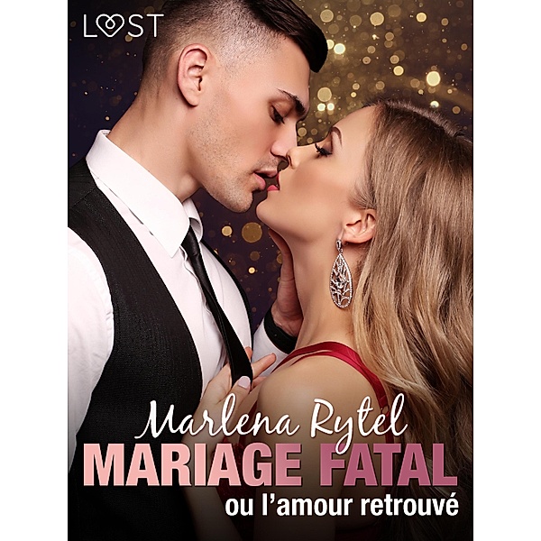 Mariage fatal ou l'amour retrouvé - une nouvelle érotique, Marlena Rytel