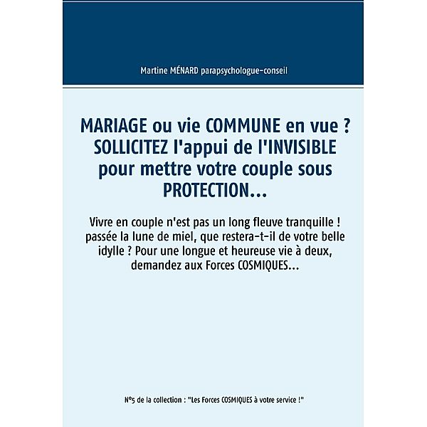 Mariage ou vie commune en vue ? Sollicitez l'appui de l'invisible pour mettre votre couple sous protection..., Martine Menard