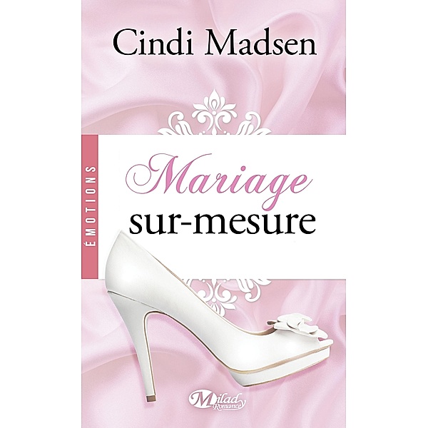 Mariage sur-mesure / Emotions, Cindi Madsen