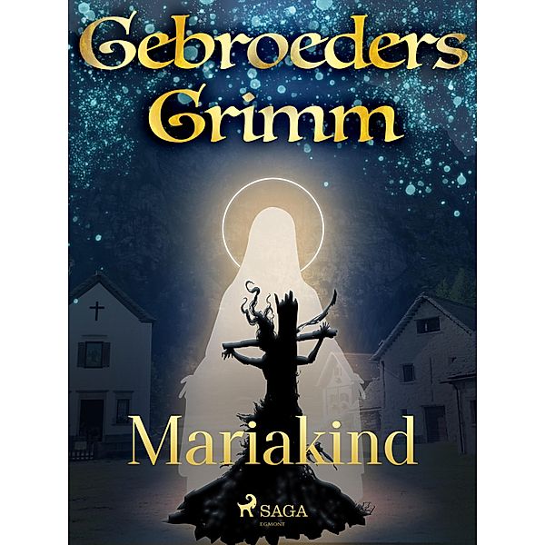 Mariakind / Grimm's sprookjes Bd.45, de Gebroeders Grimm