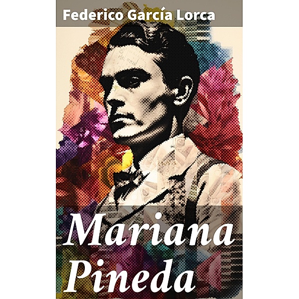 Mariana Pineda, Federico García Lorca