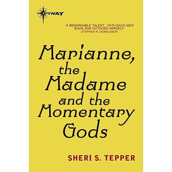 Marianne, the Madame, and the Momentary Gods, Sheri S. Tepper