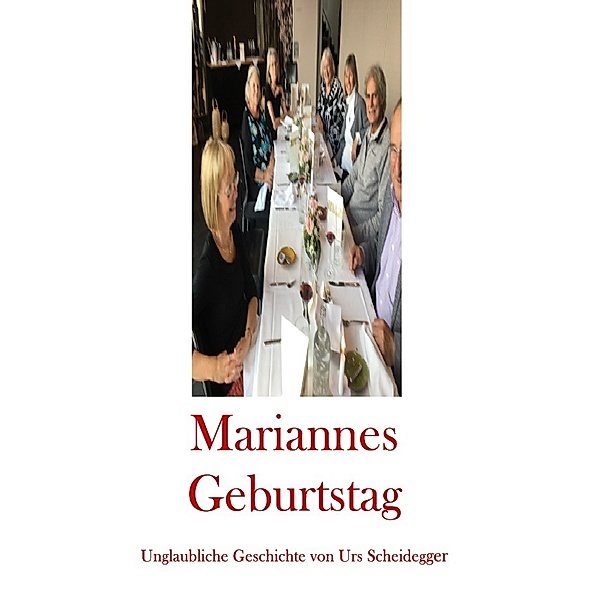 Mariannes Geburtstag, Urs Scheidegger