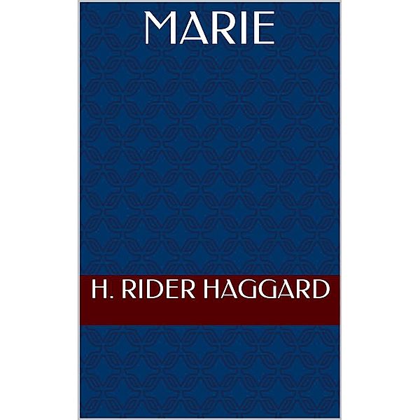 Marie, H. Rider Haggard