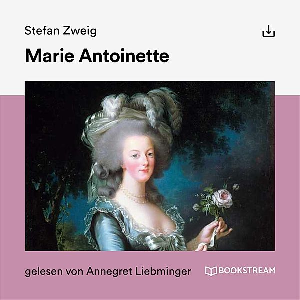 Marie Antoinette, Stefan Zweig