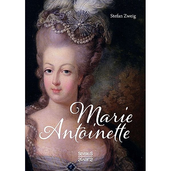 Marie Antoinette, Stefan Zweig