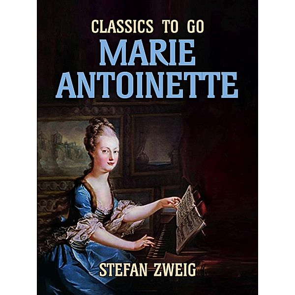 Marie Antoinette, Stefan Zweig