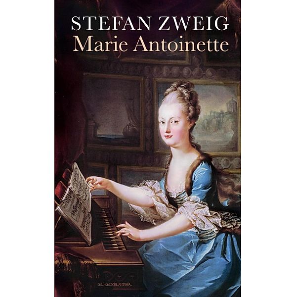 Marie Antoinette, Stefan Zweig