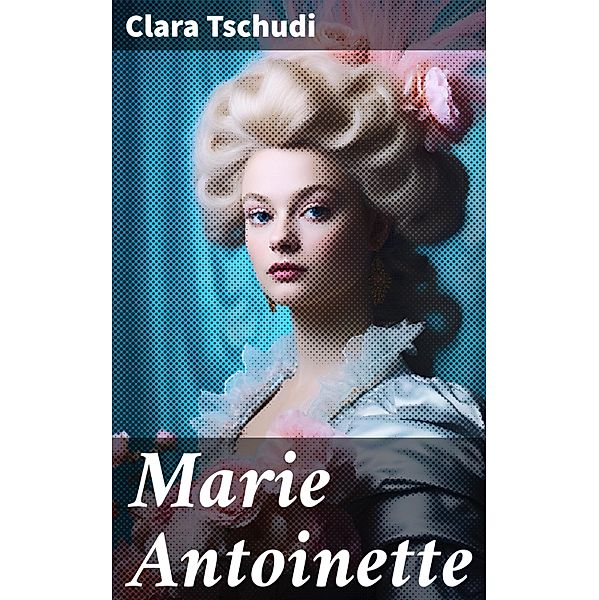 Marie Antoinette, Clara Tschudi