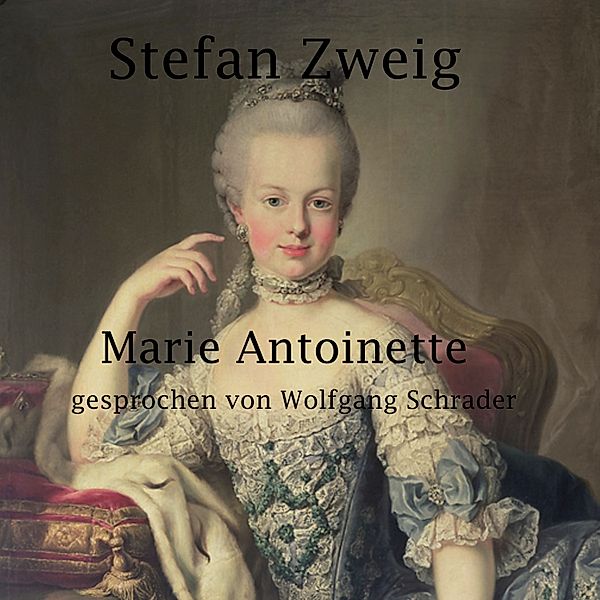 Marie Antoinette, Stefan Zweig