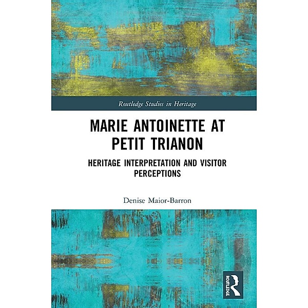 Marie Antoinette at Petit Trianon, Denise Maior-Barron