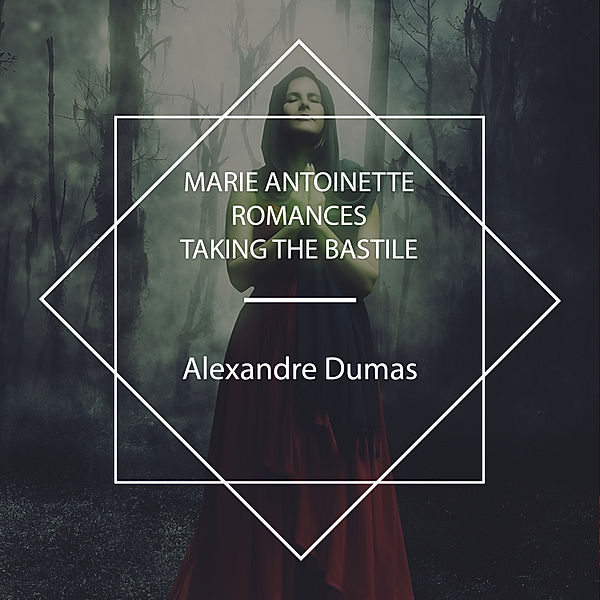 Marie Antoinette Romances, Alexandre Dumas