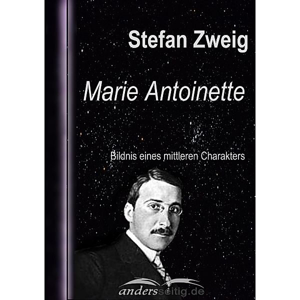 Marie Antoinette / Stefan-Zweig-Reihe, Stefan Zweig