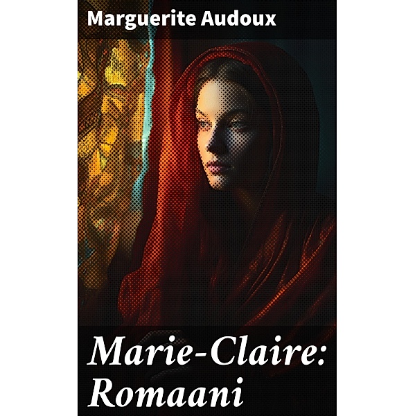 Marie-Claire: Romaani, Marguerite Audoux