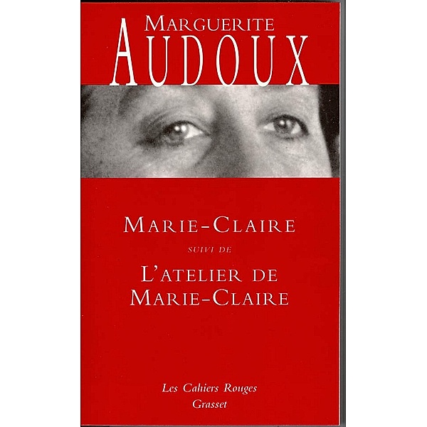 Marie-Claire suivi de L'atelier de Marie-Claire / Les Cahiers Rouges, Marguerite Audoux