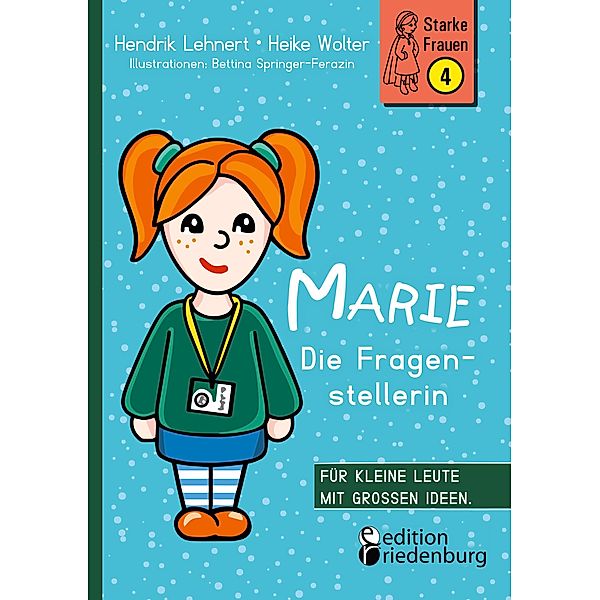 Marie - Die Fragenstellerin / Starke Frauen Bd.4, Hendrik Lehnert, Heike Wolter, Bettina Springer-Ferazin
